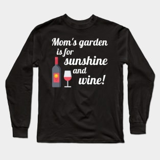 Mom's Garden is for Sunshine and Wine Long Sleeve T-Shirt